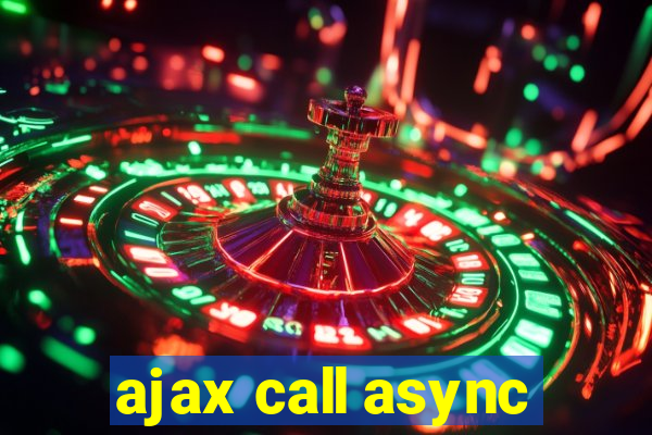 ajax call async